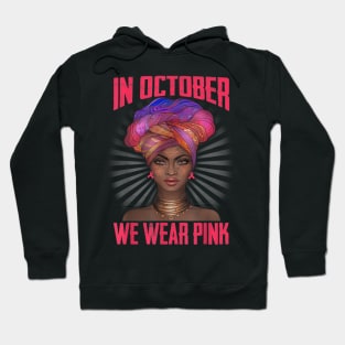 Cute Black Women tee Breast Cancer In October We wear Pink Hoodie
